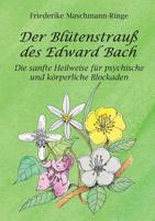 Der Blütenstrauß des Edward Bach: Die sanfte Heilweise für psychische und körperliche Blockaden 3743140527 Book Cover