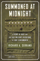 Summoned at Midnight: A Story of Race and the Last Military Executions at Fort Leavenworth 0807060968 Book Cover