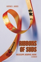 Ribbons of Suds: Mississippi, Memphis, Maine: A Memoir B0F1ZWYDWG Book Cover