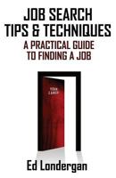 Job Search Tips & Techniques: A Practical Guide to Finding a Job 0989304922 Book Cover