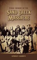 Public Memory of the Sand Creek Massacre 1604978198 Book Cover
