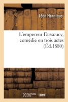 L'empereur Dassoucy, comédie en trois actes 2329758359 Book Cover