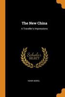 The New China: A Traveller's Impressions 0343942607 Book Cover