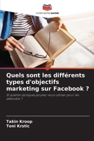 Quels sont les différents types d'objectifs marketing sur Facebook ?: Et quelles tactiques pouvez-vous utiliser pour les atteindre ? (French Edition) 3841638457 Book Cover