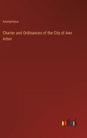 Charter And Ordinances Of The City Of Ann Arbor 0469049014 Book Cover