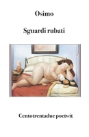 Sguardi rubati: Centotrentadue poetwit 8898467141 Book Cover