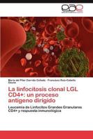 La Linfocitosis Clonal Lgl Cd4+: Un Proceso Antigeno Dirigido 3845482893 Book Cover