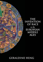 The Invention of Race in the European Middle Ages 1108435092 Book Cover