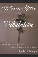 My Seven+ Year Tribulation B0F1DQZ1HR Book Cover