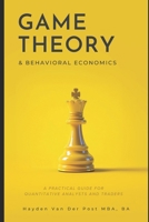 Game Theory & Behavioral Finance: A Practical Guide for Quantitative Analysts and Traders: A Comprehensive Guide to Growing, Cooking, and Understanding the World’s Favorite Fruit B0DYJXQZ8T Book Cover