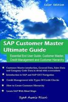 SAP Customer Master Ultimate Guide: Essential End User Guide; Customer Mater, Credit Management and Customer Hierarchy 1986292339 Book Cover