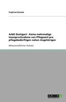 ArbG Stuttgart - Keine mehrmalige Inanspruchnahme von Pflegezeit pro pflegebed?rftigen nahen Angeh?rigen 364074814X Book Cover