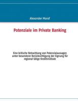 Potenziale im Private Banking: Eine kritische Betrachtung von Potenzialaussagen unter besonderer Berücksichtigung der Eignung für regional tätige Kreditinstitute 3848253062 Book Cover