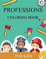 Professions coloring book for kids: coloring pages color labor activities coloring book for kids 4 to 8 B08LNY77M3 Book Cover