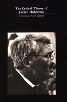 The Critical Theory of Jurgen Habermas 0262630737 Book Cover