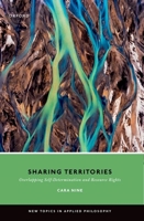 Sharing Territories: Overlapping Self-Determination and Resource Rights (New Topics in Applied Philosophy) 0198915829 Book Cover