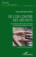 De l'or contre des déchets: Les insertions du Ghana dans l'économie internationale au début du 21e siècle (Études Africaines) 2140208560 Book Cover