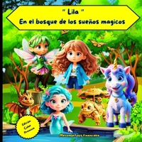 “Lila ” En el bosque de los sueños mágicos.: Cuento Educativo que muestra principios básicos sobre Manifestación. Ideal para que nuestros hijos ... (Metamorfosis Financiera) (Spanish Edition) B0F13CLLK6 Book Cover