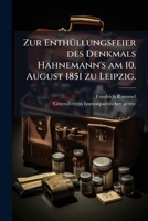 Zur Enthüllungsfeier Des Denkmals Hahnemann's Am 10. August 1851 Zu Leipzig ...... 1279919868 Book Cover