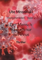 Menschenleben - Band 2: Der Mensch ist auch nur ein Virus (German Edition) 3740732792 Book Cover