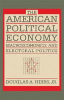 The American Political Economy: Macroeconomics and Electoral Politics in the United States 0674027361 Book Cover