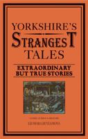 Yorkshire's Strangest Tales 1907554912 Book Cover