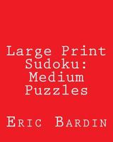 Large Print Sudoku: Medium Puzzles: Fun, Large Grid Sudoku Puzzles 1479345377 Book Cover