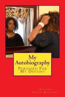 My Autobiography: Purposed for My Destiny 153030640X Book Cover