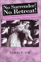 No Surrender! No Retreat!: African-American Pioneer Performers of 20th Century American Theater 0312217579 Book Cover