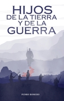 Hijos de la Tierra y de la Guerra: Una novela histórica épica de la Guerra del Pacífico (1879-1884), de amor, resistencia y culturas en choque (Spanish Edition) 1067075127 Book Cover