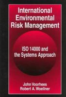 International Environmental Risk Management: ISO 14000 and the Systems Approach 1566702917 Book Cover