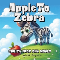 Apple to Zebra 1967282366 Book Cover