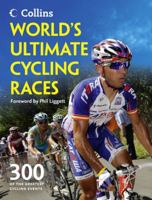 World's Ultimate Cycling Races: 300 of the Greatest Cycling Events 0007482817 Book Cover