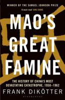 Mao's Great Famine: The History Of China's Most Devastating Catastrophe, 1958-1962 0802779239 Book Cover