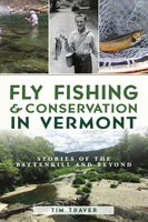 Fly Fishing and Conservation in Vermont: Stories of the Battenkill and Beyond 1467141321 Book Cover