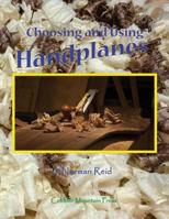 Choosing and Using Handplanes: All You Need to Know to Get Started Planing by Hand 0692681620 Book Cover