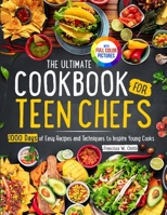 The Ultimate Cookbook for Teen Chefs: 1000 Days of Easy Step-by-step Recipes and Essential Techniques to Inspire Young CooksFull Color Pictures Versio 1805380486 Book Cover