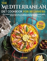 Mediterranean diet Cookbook for Beginners: the Complete Guide to Quick Start Your Mediterranean Diet with 1000 Delicious and Healthy Recipes, plus Pro Tips and 28-day Mediterranean diet Meal Plan. B09BSK5ZGS Book Cover