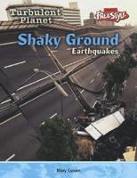 Shaky Ground: Earthquakes (Raintree Freestyle: Turbulent Planet) 1410905896 Book Cover
