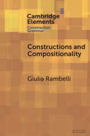 Constructions and Compositionality: Cognitive and Computational Explorations (Elements in Construction Grammar) 1009437968 Book Cover
