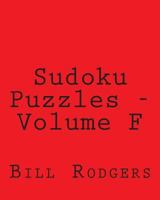 Sudoku Puzzles - Volume F: Fun, Large Print Sudoku Puzzles 1482014114 Book Cover
