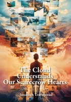 The Cloud Understands Our Scarecrow Hearts 1965784089 Book Cover