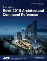Autodesk Revit 2018 Architectural Command Reference 1630570966 Book Cover