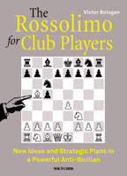 The Rossolimo for Club Players: New Ideas and Strategic Plans in a Powerful Anti-Sicilian 9493257274 Book Cover