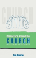Characters Around the Church: Witnesses to the Birth of the Church 1857928032 Book Cover