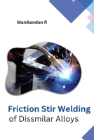 Friction Stir Welding of Dissimilar Alloys 1805294008 Book Cover