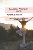 P.I.N.K. Life Affirmation Journal: Inspiration to guide you to your own P.I.N.K. Lifestyle B08QBY9MGL Book Cover