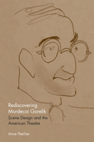 Rediscovering Mordecai Gorelik: Scene Design and the American Theatre 0809328801 Book Cover