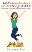 The Hormone-Free Solution for Menopause: How to Stay Fit Fun and Fabulous the Natural Way 1640085920 Book Cover