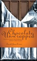Chocolate Unwrapped: Taste & Enjoy the World's Finest Chocolate 1862058598 Book Cover